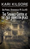 The Strange Critter at the Old Johnston Place: Deb Powers, Otherworldly PI: Case #3 (Deb Powers: Otherworldly PI, #3) (eBook, ePUB)