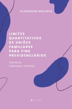 Limites quantitativos de uniões familiares para fins previdenciários (eBook, ePUB) - Nolacio, Cleverson