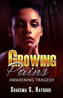 Growing Pains 3: Awakening Tragedy (eBook, ePUB) - Haygood, Shakema S.