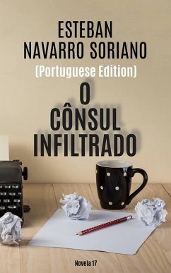 O Cônsul Infiltrado (eBook, ePUB) - Soriano, Esteban Navarro