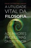 A utilidade vital da Filosofia aos maiores problemas da existência (eBook, ePUB)