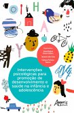 Intervenções Psicológicas para Promoção de Desenvolvimento e Saúde na Infância e Adolescência (eBook, ePUB) Intervenções Psicológicas para Promoção de Desenvolvimento e Saúde na Infância e Adolescência (eBook, ePUB)