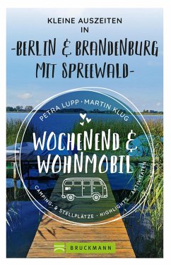 Wochenend und Wohnmobil - Kleine Auszeiten Berlin & Brandenburg mit Spreewald (eBook, ePUB) - Lupp, Petra; Klug, Martin
