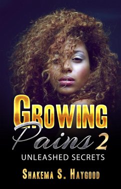 Growing Pains 2: Unleashed Secrets (eBook, ePUB) - Haygood, Shakema S.