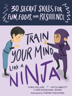 Train Your Mind Like a Ninja - Abblett, Mitch;Willard, Christopher;Kuwuhara, T. Koei, Sensei