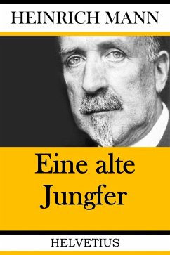 Eine alte Jungfer (eBook, ePUB) - Mann, Heinrich