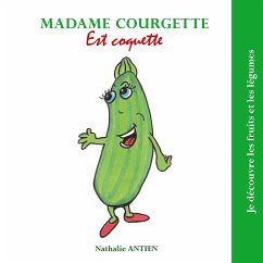 Madame Courgette est coquette - Antien, Nathalie
