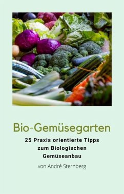 Bio-Gemüsegarten (eBook, ePUB) - Sternberg, Andre