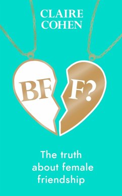 Cover BFF?: The truth about female friendship (eBook, ePUB)