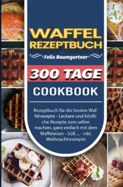 Waffel Rezeptbuch - Baumgartner, Felix