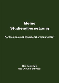 Meine Studienübersetzung ¿ Konfessionsunabhängige Übersetzung 2021 - Mayer, Helmut