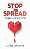 Stop The Spread: Public Lies....Private Truths: (eBook, ePUB)