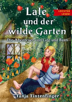 Lale und der wilde Garten - Leichter lesen - Tintenfinger, Tanja