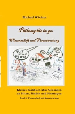 Philosophie to go - Band 3: Wissenschaft und Verantwortung - Wächter, Michael