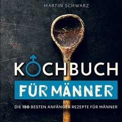 Kochbuch für Männer - Martin Schwarz