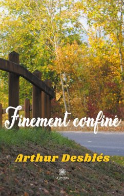 Finement confiné - Desblés, Arthur