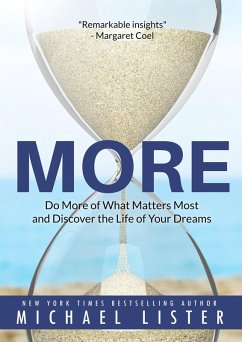 More: Do More of What Matters Most and Discover the Life of Your Dreams (The Search for Meaning) (eBook, ePUB) - Lister, Michael