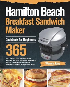 Hamilton Beach Breakfast Sandwich Maker Cookbook for Beginners - Jony, Warmy