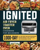 ignited Air Fryer Toaster Oven Cookbook for Beginners