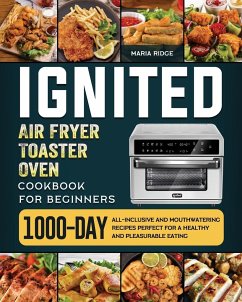 ignited Air Fryer Toaster Oven Cookbook for Beginners - Ridge, Maria