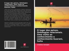 O lugar dos peixes, Ontologias relacionais. Uma visita ao conhecimento e conhecimento Guarani, Salta - Serapio, Cristina