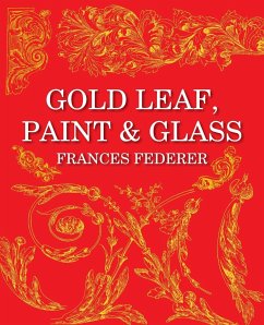 Gold Leaf, Paint & Glass - Federer, Frances