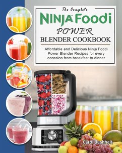 The Complete Ninja Foodi Power Blender Cookbook - Buchheit, Carol