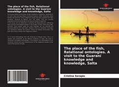 The place of the fish, Relational ontologies. A visit to the Guaraní knowledge and knowledge, Salta - Serapio, Cristina