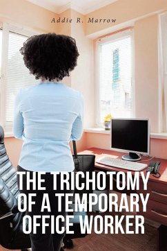 The Trichotomy of a Temporary Office Worker - Marrow, Addie R.