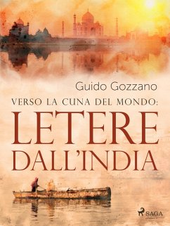 Verso la cuna del mondo: Lettere dall'India (eBook, ePUB) - Gozzano, Guido