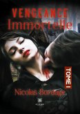 Vengeance immortelle: Tome I