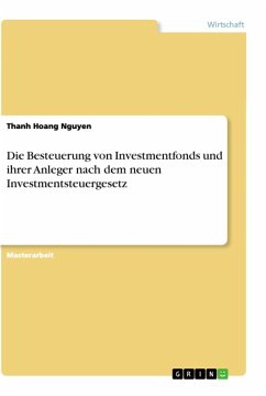 Die Besteuerung von Investmentfonds und ihrer Anleger nach dem neuen Investmentsteuergesetz - Nguyen, Thanh Hoang