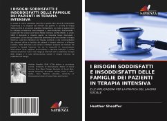 I BISOGNI SODDISFATTI E INSODDISFATTI DELLE FAMIGLIE DEI PAZIENTI IN TERAPIA INTENSIVA - Sheaffer, Heather