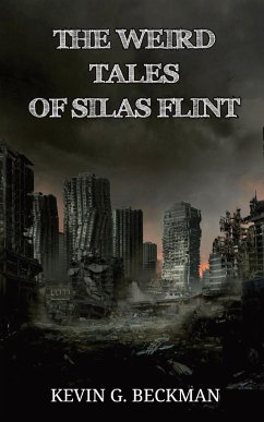 THE WEIRD TALES OF SILAS FLINT - Beckman, Kevin