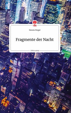 Fragmente der Nacht. Life is a Story - story.one - Pergul, Dennis