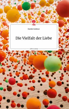 Die Vielfalt der Liebe. Life is a Story - story.one - Goldner, Davide