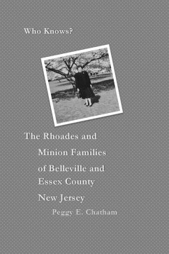 Cover Who knows? The Rhoades and Minion Families of Belleville and Essex County New Jersey