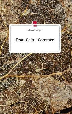 Frau. Sein - Sommer. Life is a Story - story.one - Vogel, Alexandra