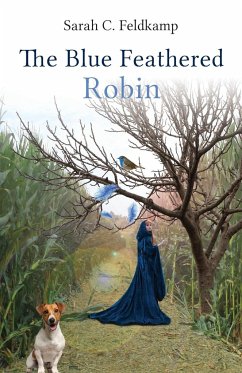 The Blue Feathered Robin - Feldkamp, Sarah