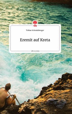 Eremit auf Kreta. Life is a Story - story.one - Schmitzberger, Tobias