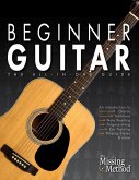 Beginner Guitar: The All-in-One Guide (Book & Streaming Video Course) (eBook, ePUB)