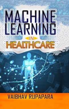 Machine Learning in Healthcare - Rupapara, Vaibhav