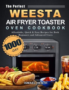 The Perfect WEESTA Air Fryer Toaster Oven Cookbook - Heath, Ismael