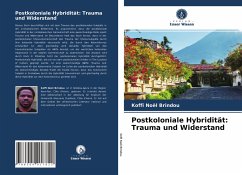 Postkoloniale Hybridität: Trauma und Widerstand - Brindou, Koffi Noël