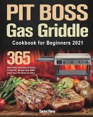PIT BOSS Gas Griddle Cookbook for Beginners 2021