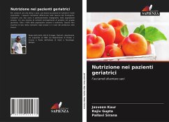 Nutrizione nei pazienti geriatrici - Kaur, Jasveen;Gupta, Rajiv;Sirana, Pallavi