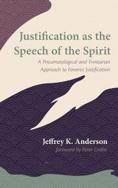Justification as the Speech of the Spirit - Anderson, Jeffrey K.