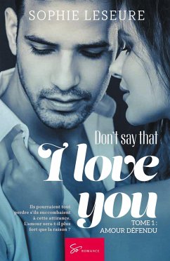Don't say that I love you - Tome 1 - Sophie Leseure