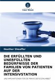 DIE ERFÜLLTEN UND UNERFÜLLTEN BEDÜRFNISSE DER FAMILIEN VON PATIENTEN AUF DER INTENSIVSTATION