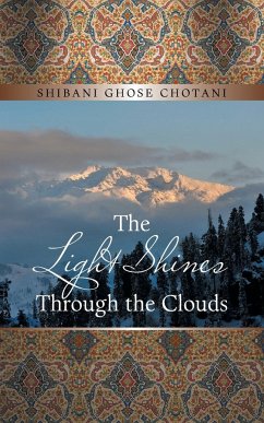 The Light Shines Through the Clouds - Chotani, Shibani Ghose